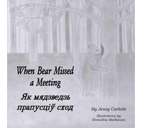 When Bear Missed a Meeting / Як мядзведзь прапусціў сход: A Tale of Tails / Казка пра хвасты: 527 (Bilingual Legends)