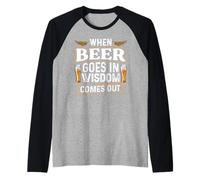 When Beer Goes In Wisdom Comes out Funny Beer Lover Camiseta Manga Raglan