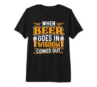 When Beer Goes In Wisdom Comes out Funny Beer Lover Camiseta Premium