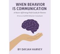 When Behavior is Communication: A Neuro-Affirming Field Guide for Parents