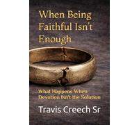 When Being Faithful Isn’t Enough: What Happens When Devotion Isn’t the Solution