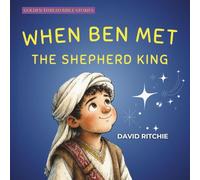 When Ben met the Shepherd King (Golden Thread Bible Stories)