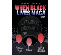 When Black Lives MAGA: A Memoir: 1 (Before Black Lives Mattered)