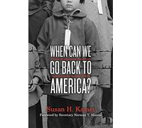 When Can We Go Back to America?: Voices of Japanese American Incarceration during WWII