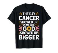 When Cancer Came God Showed Up Even Bigger - Camiseta