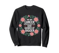When Cancer Came God Showed Up Even Bigger - Sudadera