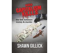 When Capitalism Kills: The Link Between Money & Murder