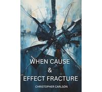 When Cause & Effect Fracture (When Models Stop Working)