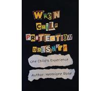 When Child Protection Doesn't!: One Child's Experience
