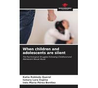 When children and adolescents are silent: The Psychological Struggles Following Childhood and Adolescent Sexual Abuse