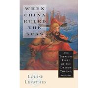 When China Ruled the Seas: The Treasure Fleet of the Dragon Throne, 1405-1433