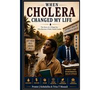 When cholera changed my life: A story of a village boy who became a Public Health Leader