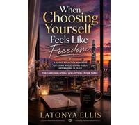 When Choosing Yourself Feels Like Freedom: A Guided Reflection Workbook for Living Whole, Loving Wisely, and Walking in Peace: 3 (The Choosing Myself Collection)