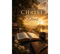When Christ Becomes Dear: Discovering the Beauty of Abiding in Him Through Every Season of the Heart