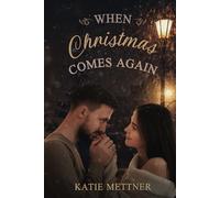 When Christmas Comes Again: A Past, Present, Future Christmas Romance (The Sugar Series)