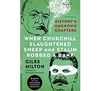 When Churchill Slaughtered Sheep And Stalin Robbed A Bank: History's Unknown Chapters