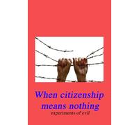 When Citizenship means nothing: experiments of evil (America - The Dark Side)