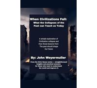 When Civilizations Fall: What the Collapses of the Past Can Teach Us Today: 3 (Civic Sense)