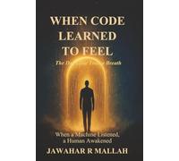 WHEN CODE LEARNED TO FEEL: The Day Code Took a Breath
