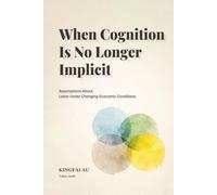 When Cognition Is No Longer Implicit: Assumptions About Labor Under Changing Economic Conditions