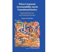 When Corporate Accountability meets Transitional Justice: International Law and National Practice