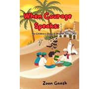 When Courage Speaks: The Children’s Story of Prophet Yahyā (AS): A Courageous Story of Faith, Kindness, and Truth for Kids Ages 8-12