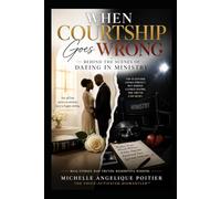 When Courtship Goes Wrong: Behind the Scenes of Dating in Ministry