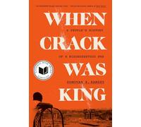 When Crack Was King: A People's History of a Misunderstood Era