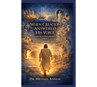 When Creation Answered His Voice: A Novel Through the Eyes of the Twelve (The days we walked with Him)