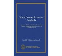 When Cromwell came to Drogheda: a memory of 1649 : edited from the record of Clarence Stranger, a captain in the army of Owen Roe O'Neill
