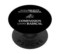 When Cruelty Becomes Normal Compassion Looks Radical PopSockets PopGrip Adhesivo