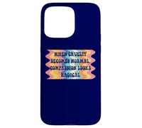 When Cruelty Becomes Normal Compassion Looks Radical Retro Carcasa para iPhone 15 Pro MAX