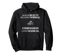When Cruelty Becomes Normal Compassion Looks Radical Sudadera con Capucha
