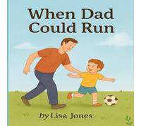 When dad could run (Love that lasts forever)