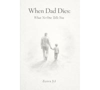 When Dad Dies: What No One Tells You