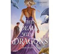 When Dealing With Dragons. Drachengold: Die Jugendbuch-Romantasy über Drachen, die zwischen 'Fourth Wing' und 'Drachenzähmen leicht gemacht' gefehlt hat | Fake Hate statt Fake Date