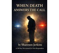 When Death Answers the Call: A 30-Day Devotional for First Responders