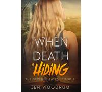 When Death Is Hiding (The Severed Fates)