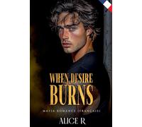 When Desire Burns: Mafia Romance (Français): 1 (The Anatomy of Obsession (Français))