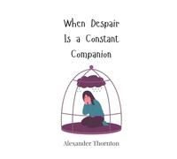 When Despair Is a Constant Companion