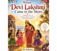 When Devi Lakshmi Came to the Shore: A magical Story of Goddess Lakshmi, Kindness. and Shining Hearts