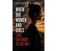 When Did Women and Girls Lose the Right to Say No?