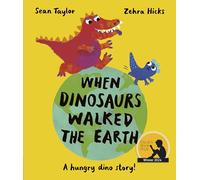 When Dinosaurs Walked the Earth: WINNER of the Oscar's Book Prize 2024