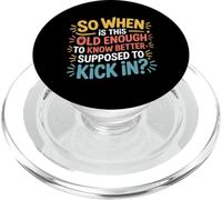 When Does 'Old Enough to Know Better' Start - PopSockets PopGrip para MagSafe
