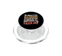 When Does 'Old Enough to Know Better' Start - PopSockets PopGrip para MagSafe