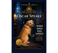 When Dogs Feel Lonely: The science and soul of canine loyalty: 4 (Oscar Speaks)