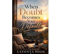 When Doubt Becomes Your Default: A Guided Reflection Workbook for Rebuilding Self-Trust When Overthinking, Fear, and Uncertainty Take Over: 1 (The Self Trust Collection)