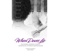 When Doves Lie: The Framing, Murder, Cover-Up and Betrayal of Prince Rogers Nelson