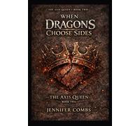 when dragons choose sides (the Axis queen)