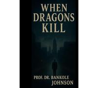 When Dragons Kill: Stories of Madness, Betrayal, and the Monsters Within